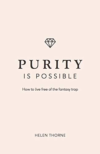 Purity is Possible: How to live free of the fantasy trap - £5.00