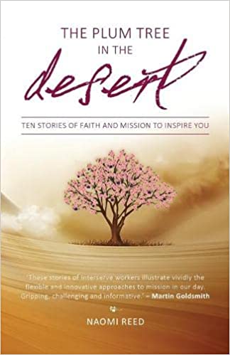 The Plum Tree in the Desert: Ten Stories of Faith and Mission to Inspire You - £8.00