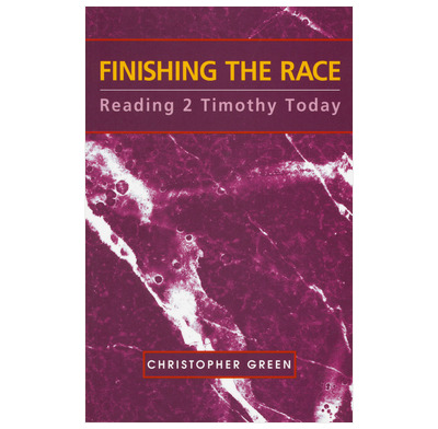 Finishing the Race: Reading 2 Timothy Today - £6.00
